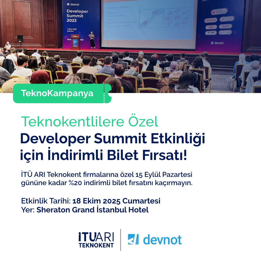İTÜ ARI Teknokent firmalarına özel Developer Summit 2025'te %20 indirimli bilet fırsatı!
