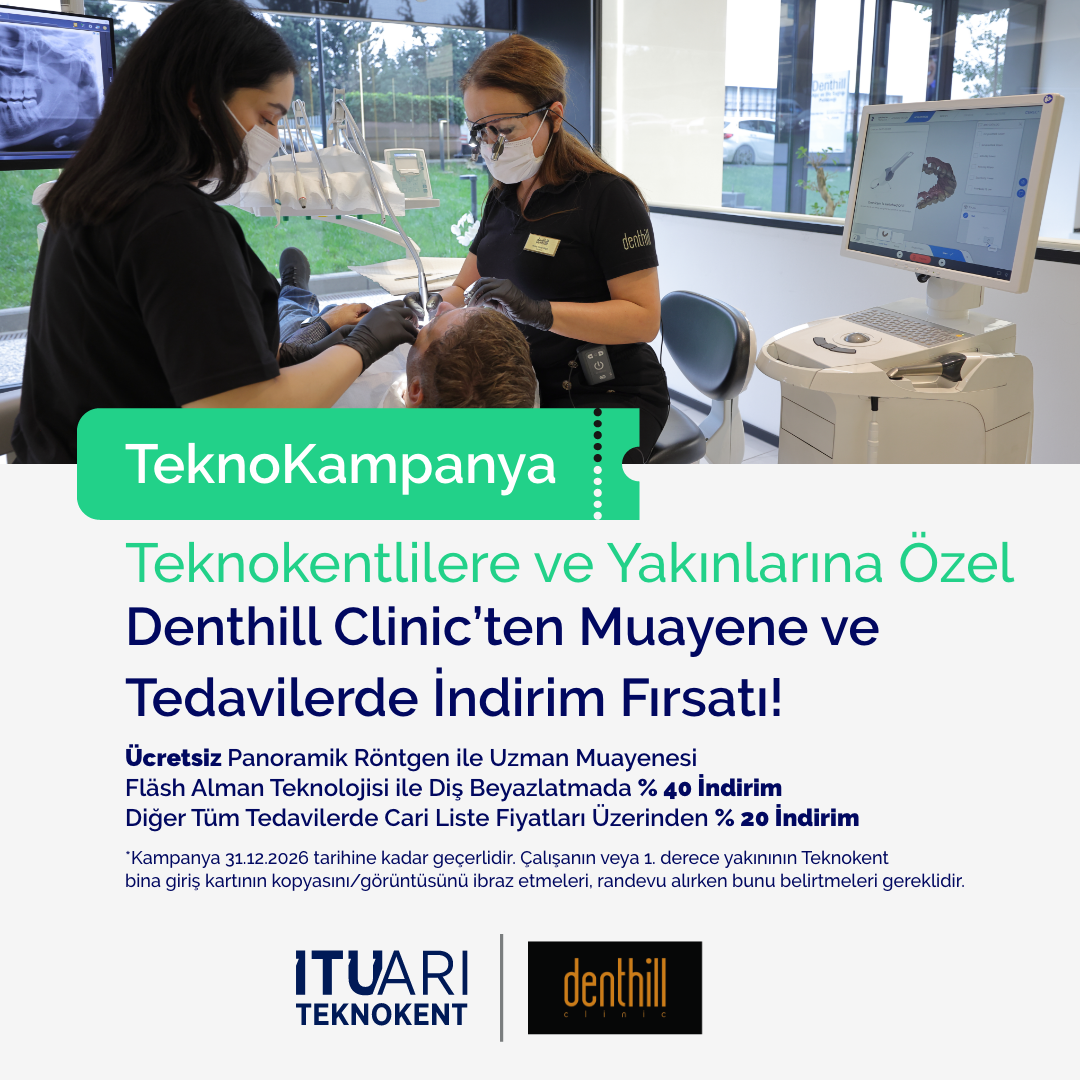 Teknokentlilere Özel 1. Derece Yakınlarına Denthill Clinic’ten Muayene ve Tedavilerde %20 ve %40 İndirim Fırsatı! 